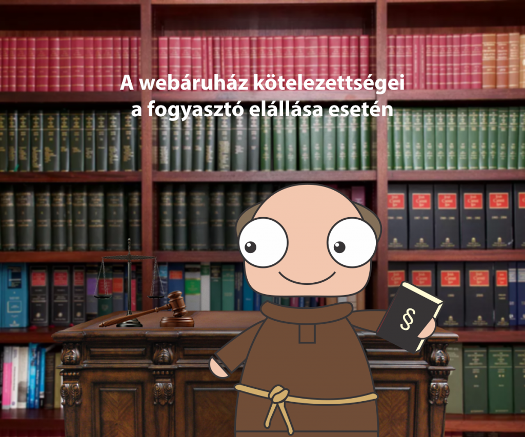 A webáruház kötelezettségei a fogyasztó elállása esetén